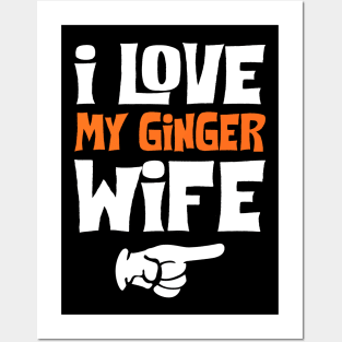 Love My Ginger Wife Posters and Art